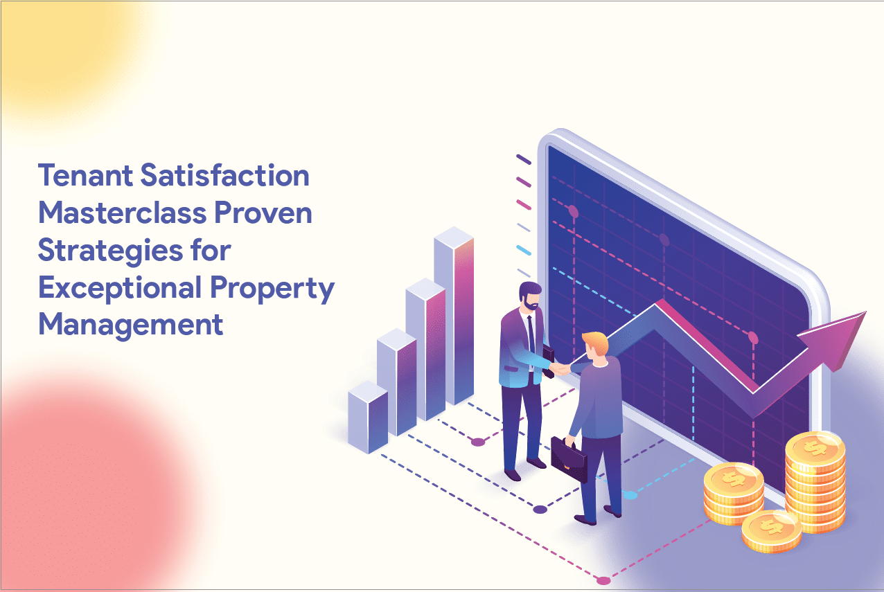 Tenant Satisfaction Masterclass: Proven Strategies for Exceptional Property Management